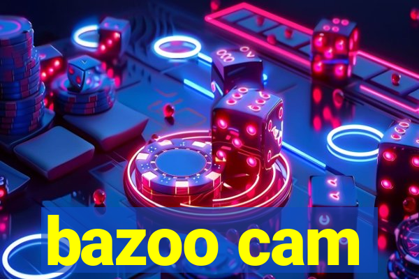 bazoo cam
